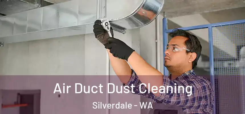 Air Duct Dust Cleaning Silverdale - WA