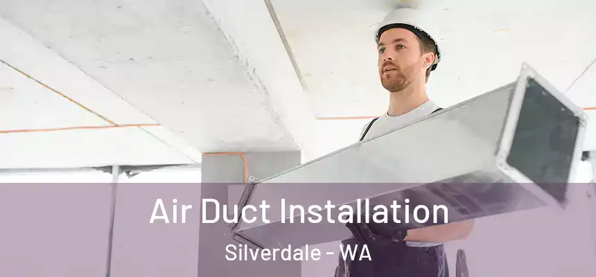  Air Duct Installation Silverdale - WA