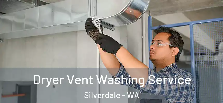 Dryer Vent Washing Service Silverdale - WA