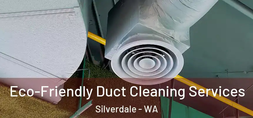  Eco-Friendly Duct Cleaning Services Silverdale - WA