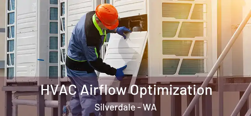  HVAC Airflow Optimization Silverdale - WA
