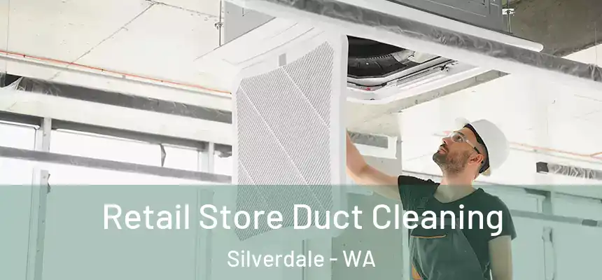 Retail Store Duct Cleaning Silverdale - WA