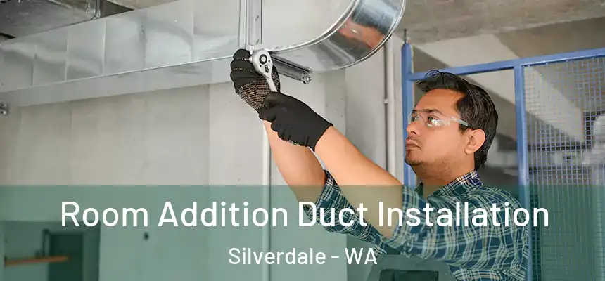 Room Addition Duct Installation Silverdale - WA