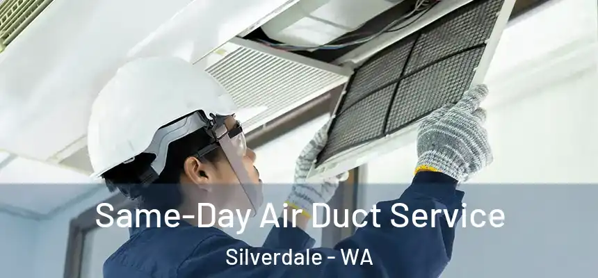Same-Day Air Duct Service Silverdale - WA