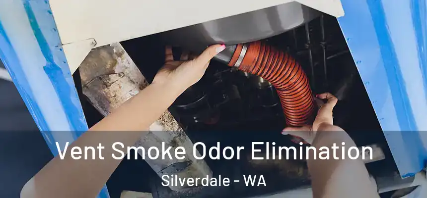 Vent Smoke Odor Elimination Silverdale - WA